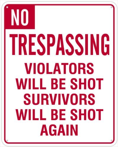 Обо всем - No trespassing. Violators will be shot. Survivors will be shot again.