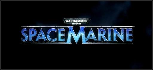 Warhammer 40,000: Space Marine - E3: Трейлер Warhammer 40,000: Space Marine