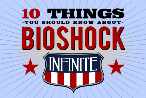 BioShock Infinite - 10 Вещей, котрые вы должны знать о BioShock Infinite