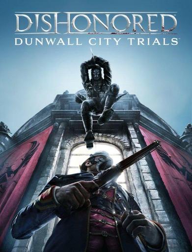 Dishonored: DLC Dunwall City Trials выйдет в декабре