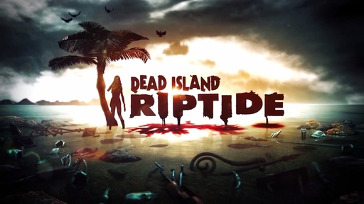 Dead Island:Riptide.