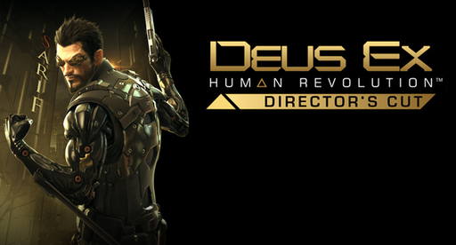 Deus Ex: Human Revolution - Издание Director's Cut