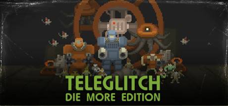 Цифровая дистрибуция - Раздача игры Teleglitch: Die More Edition от Humble Bundle