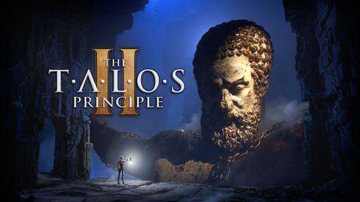 The Talos Principle - The Talos Principle 2: возврващение в мир загадок