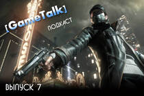 7 выпуск обновленного подкаста "GameTalk"